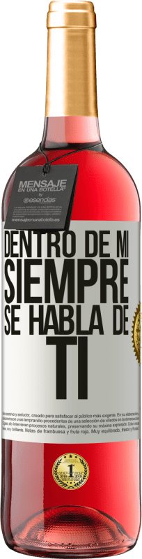 29,95 € | Vino Rosado Edición ROSÉ Dentro de mí siempre se habla de ti Etiqueta Blanca. Etiqueta personalizable Vino joven Cosecha 2024 Tempranillo