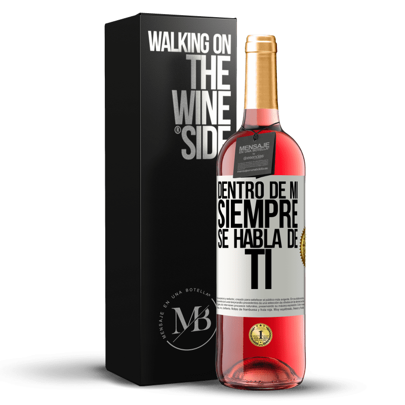 29,95 € Envío gratis | Vino Rosado Edición ROSÉ Dentro de mí siempre se habla de ti Etiqueta Blanca. Etiqueta personalizable Vino joven Cosecha 2022 Tempranillo