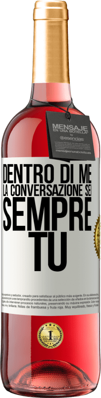 «Dentro di me la gente parla sempre di te» Edizione ROSÉ