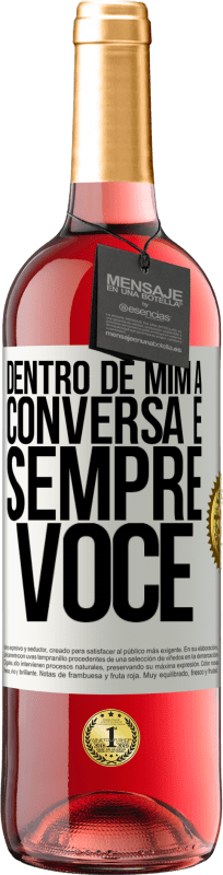 29,95 € Envio grátis | Vinho rosé Edição ROSÉ Dentro de mim, as pessoas sempre falam sobre você Etiqueta Branca. Etiqueta personalizável Vinho jovem Colheita 2025 Tempranillo