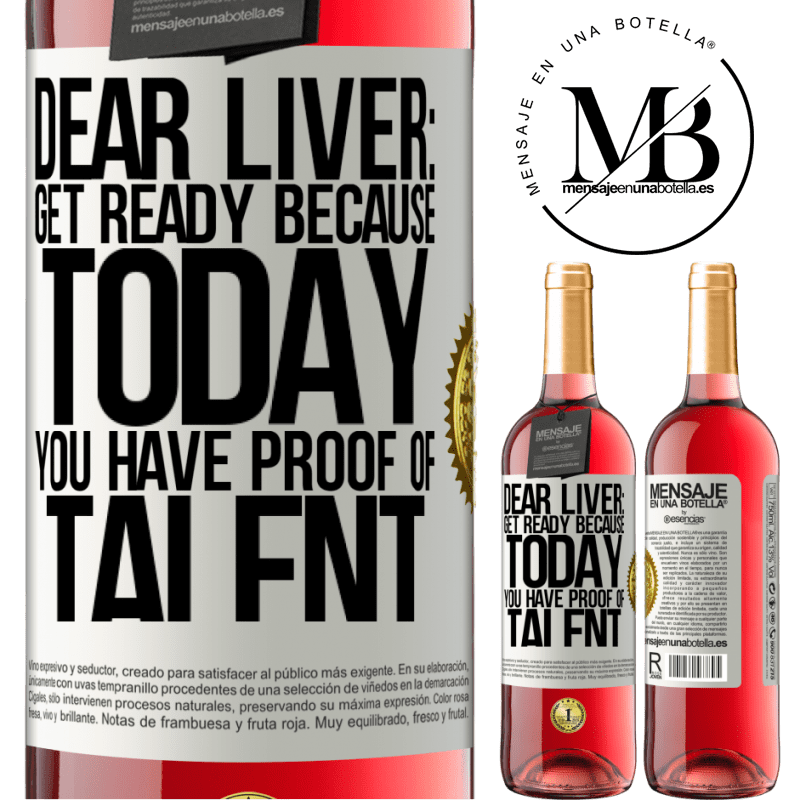 29,95 € Free Shipping | Rosé Wine ROSÉ Edition Dear liver: get ready because today you have proof of talent White Label. Customizable label Young wine Harvest 2022 Tempranillo