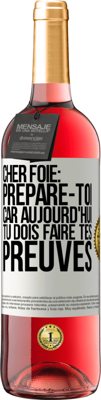 29,95 € | Vin rosé Édition ROSÉ Cher foie: prépare-toi car aujourd'hui tu dois faire tes preuves Étiquette Blanche. Étiquette personnalisable Vin jeune Récolte 2025 Tempranillo