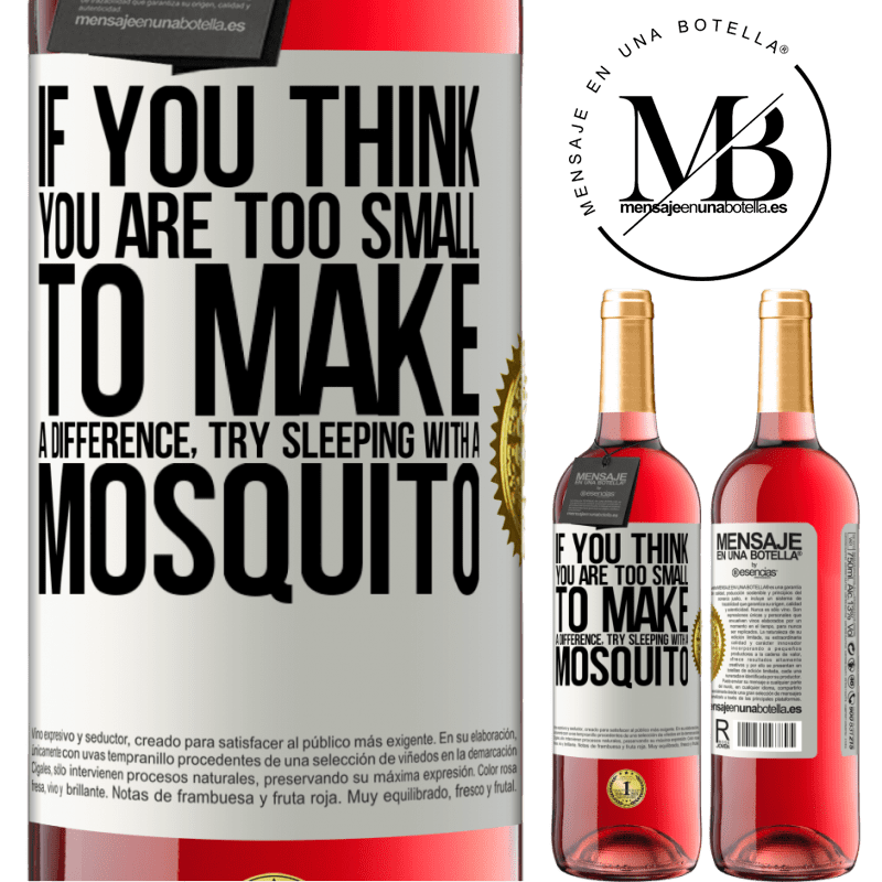 29,95 € Free Shipping | Rosé Wine ROSÉ Edition If you think you are too small to make a difference, try sleeping with a mosquito White Label. Customizable label Young wine Harvest 2022 Tempranillo