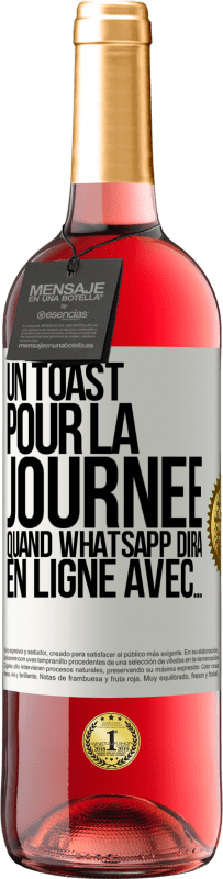 29,95 € Envoi gratuit | Vin rosé Édition ROSÉ Un toast pour la journée quand WhatsApp dira En ligne avec... Étiquette Blanche. Étiquette personnalisable Vin jeune Récolte 2025 Tempranillo