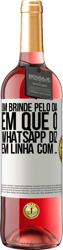 29,95 € | Vinho rosé Edição ROSÉ Um brinde pelo dia em que o WhatsApp diz Em linha com ... Etiqueta Branca. Etiqueta personalizável Vinho jovem Colheita 2024 Tempranillo