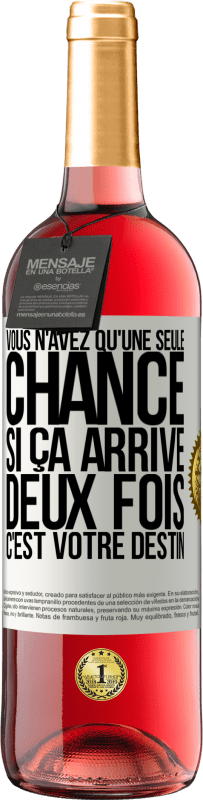 29,95 € | Vin rosé Édition ROSÉ Vous n'avez qu'une seule chance. Si ça arrive deux fois, c'est votre destin Étiquette Blanche. Étiquette personnalisable Vin jeune Récolte 2024 Tempranillo