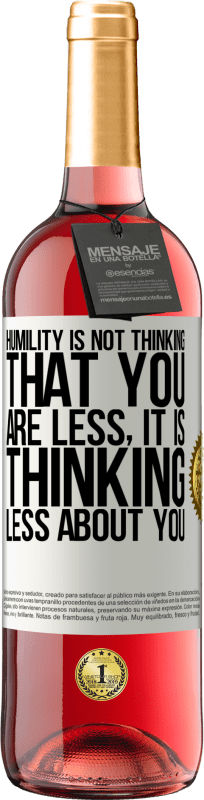 29,95 € | Rosé Wine ROSÉ Edition Humility is not thinking that you are less, it is thinking less about you White Label. Customizable label Young wine Harvest 2023 Tempranillo