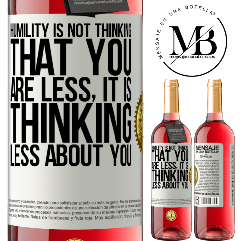 29,95 € Free Shipping | Rosé Wine ROSÉ Edition Humility is not thinking that you are less, it is thinking less about you White Label. Customizable label Young wine Harvest 2021 Tempranillo