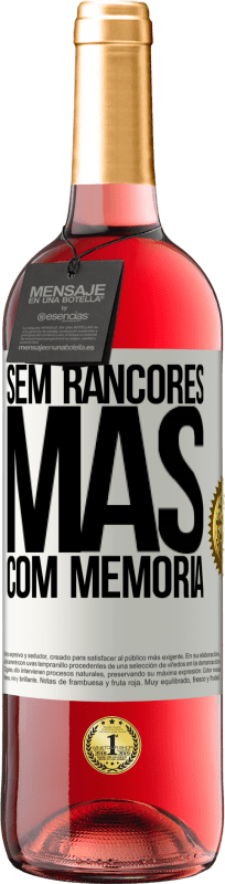 «Sem rancores, mas com memória» Edição ROSÉ
