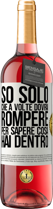 29,95 € | Vino rosato Edizione ROSÉ So solo che a volte dovrai rompere per sapere cosa hai dentro Etichetta Bianca. Etichetta personalizzabile Vino giovane Raccogliere 2024 Tempranillo