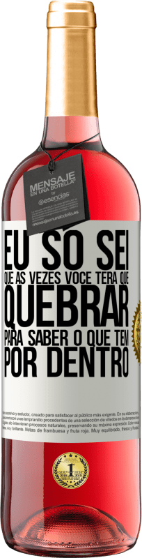 29,95 € | Vinho rosé Edição ROSÉ Eu só sei que às vezes você terá que quebrar para saber o que tem por dentro Etiqueta Branca. Etiqueta personalizável Vinho jovem Colheita 2024 Tempranillo