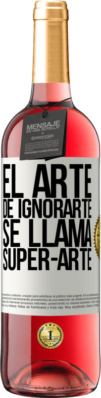 29,95 € | Rosé Wine ROSÉ Edition El arte de ignorarte se llama Super-arte White Label. Customizable label Young wine Harvest 2024 Tempranillo