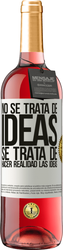 29,95 € Envío gratis | Vino Rosado Edición ROSÉ No se trata de ideas. Se trata de hacer realidad las ideas Etiqueta Blanca. Etiqueta personalizable Vino joven Cosecha 2024 Tempranillo