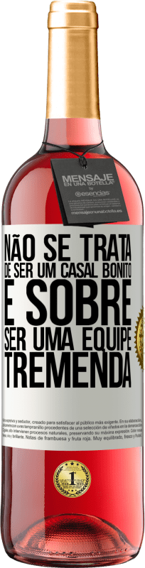 «Não se trata de ser um casal bonito. É sobre ser uma equipe tremenda» Edição ROSÉ