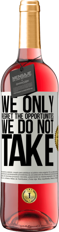 «We only regret the opportunities we do not take» ROSÉ Edition