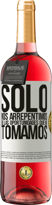 «Solo nos arrepentimos de las oportunidades que no tomamos» Edición ROSÉ