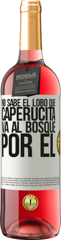 29,95 € Envío gratis | Vino Rosado Edición ROSÉ No sabe el lobo que caperucita va al bosque por él Etiqueta Blanca. Etiqueta personalizable Vino joven Cosecha 2023 Tempranillo