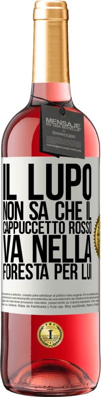 29,95 € | Vino rosato Edizione ROSÉ Non conosce il lupo che il cappuccetto rosso va nella foresta per lui Etichetta Bianca. Etichetta personalizzabile Vino giovane Raccogliere 2025 Tempranillo