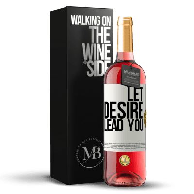 «Let desire lead you» ROSÉ Edition