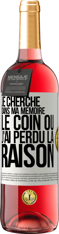 29,95 € | Vin rosé Édition ROSÉ Je cherche dans ma mémoire le coin où j'ai perdu la raison Étiquette Blanche. Étiquette personnalisable Vin jeune Récolte 2024 Tempranillo