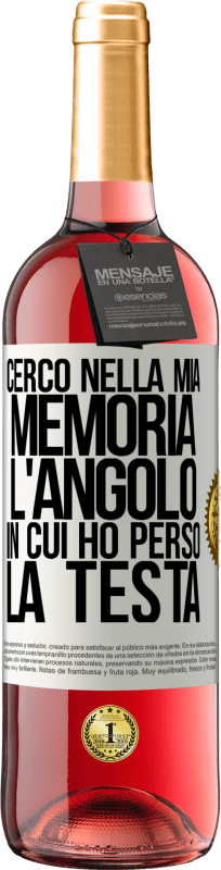 «Cerco nella mia memoria l'angolo in cui ho perso la testa» Edizione ROSÉ