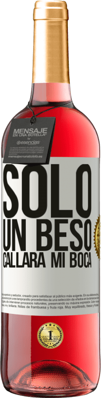 «Solo un beso callará mi boca» Edición ROSÉ