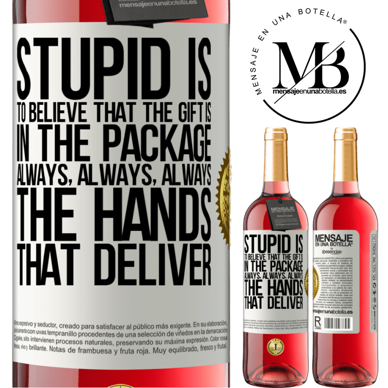 29,95 € Free Shipping | Rosé Wine ROSÉ Edition Stupid is to believe that the gift is in the package. Always, always, always the hands that deliver White Label. Customizable label Young wine Harvest 2022 Tempranillo