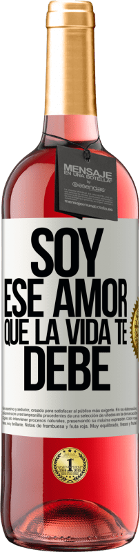 «Soy ese amor que la vida te debe» Edición ROSÉ