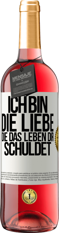 29,95 € Kostenloser Versand | Roséwein ROSÉ Ausgabe Ich bin die Liebe, die das Leben dir schuldet Weißes Etikett. Anpassbares Etikett Junger Wein Ernte 2025 Tempranillo