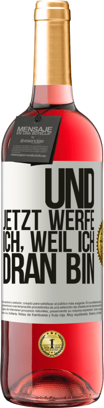 29,95 € | Roséwein ROSÉ Ausgabe Und jetzt werfe ich, weil ich dran bin Weißes Etikett. Anpassbares Etikett Junger Wein Ernte 2024 Tempranillo