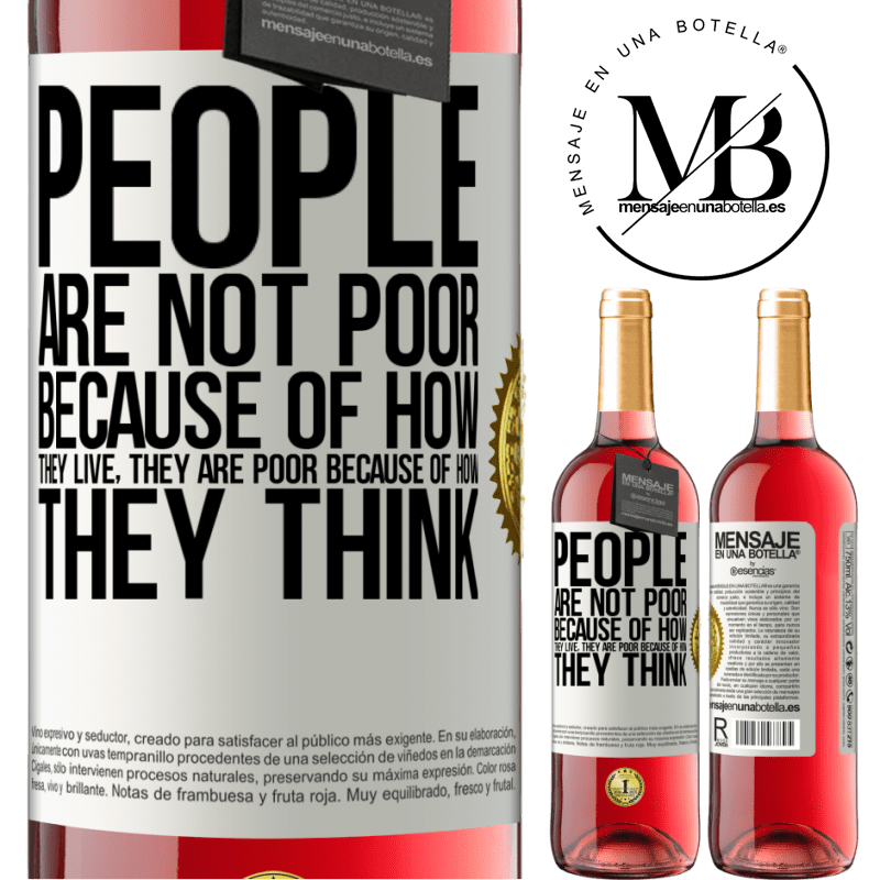 24,95 € Free Shipping | Rosé Wine ROSÉ Edition People are not poor because of how they live. He is poor because of how he thinks White Label. Customizable label Young wine Harvest 2021 Tempranillo