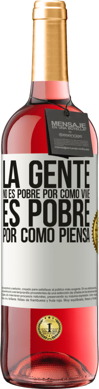 29,95 € | Vino Rosado Edición ROSÉ La gente no es pobre por como vive. Es pobre por como piensa Etiqueta Blanca. Etiqueta personalizable Vino joven Cosecha 2024 Tempranillo