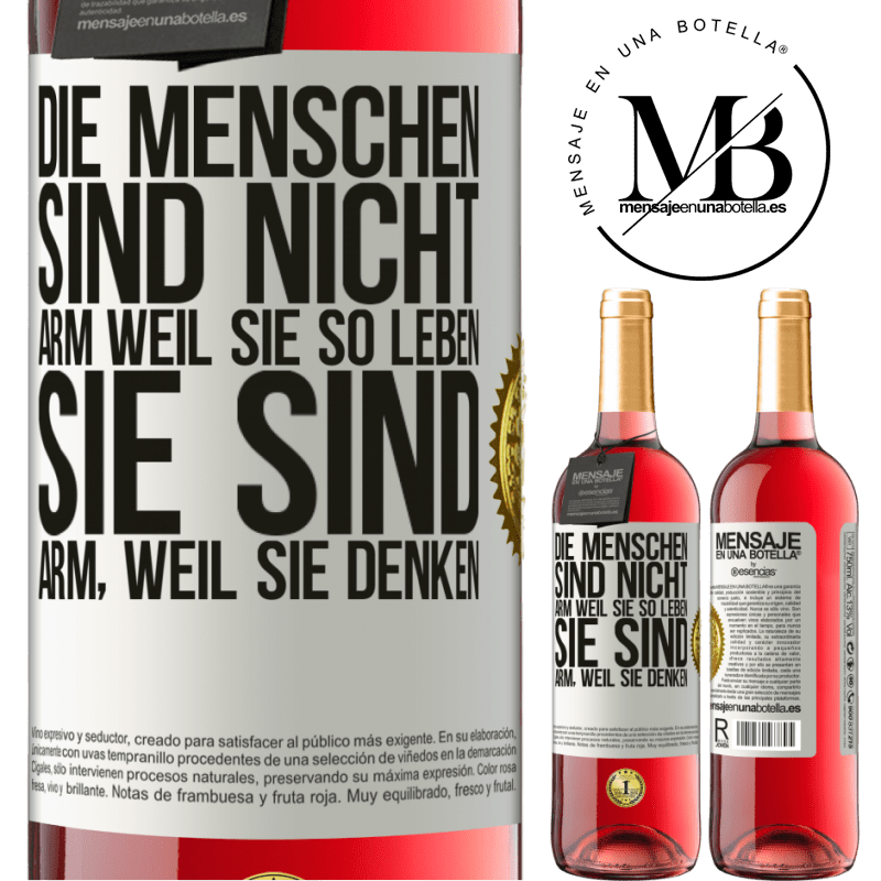 29,95 € Kostenloser Versand | Roséwein ROSÉ Ausgabe Die Menschen sind nicht arm, wegen ihres Lebensstils, sie sind arm, wegen ihrer Art zu denken Weißes Etikett. Anpassbares Etikett Junger Wein Ernte 2024 Tempranillo