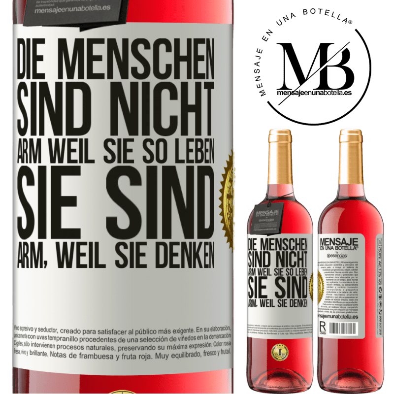 29,95 € Kostenloser Versand | Roséwein ROSÉ Ausgabe Die Menschen sind nicht arm, wegen ihres Lebensstils, sie sind arm, wegen ihrer Art zu denken Weißes Etikett. Anpassbares Etikett Junger Wein Ernte 2025 Tempranillo