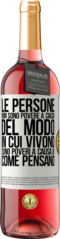 29,95 € Spedizione Gratuita | Vino rosato Edizione ROSÉ Le persone non sono povere a causa del modo in cui vivono. È povero a causa di come pensa Etichetta Bianca. Etichetta personalizzabile Vino giovane Raccogliere 2025 Tempranillo