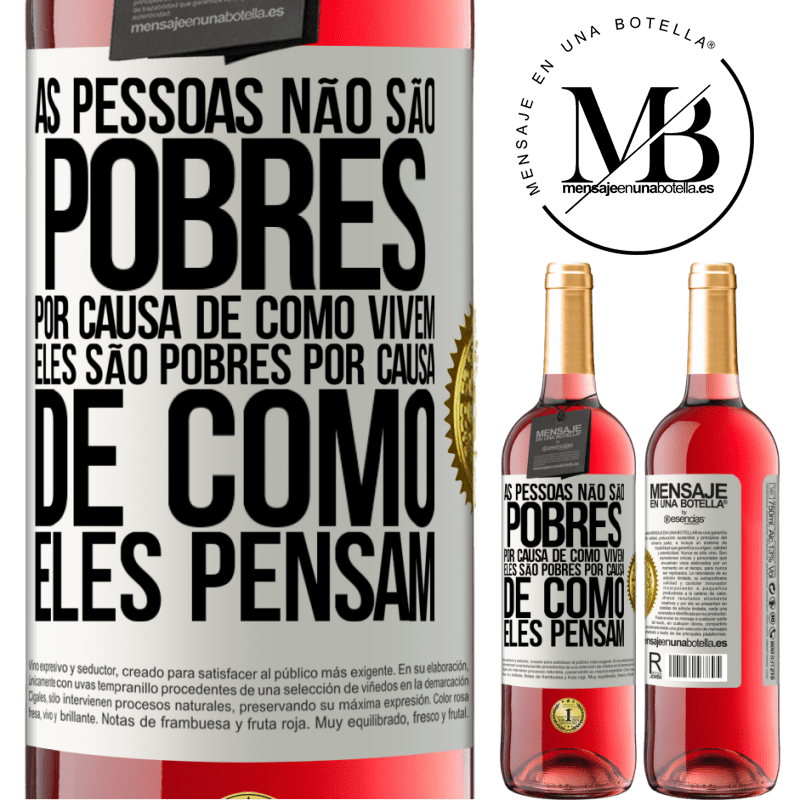 29,95 € Envio grátis | Vinho rosé Edição ROSÉ As pessoas não são pobres por causa de como vivem. Ele é pobre por causa de como ele pensa Etiqueta Branca. Etiqueta personalizável Vinho jovem Colheita 2024 Tempranillo