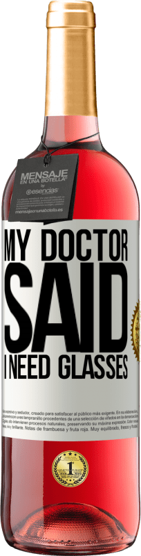 29,95 € Spedizione Gratuita | Vino rosato Edizione ROSÉ My doctor said I need glasses Etichetta Bianca. Etichetta personalizzabile Vino giovane Raccogliere 2025 Tempranillo