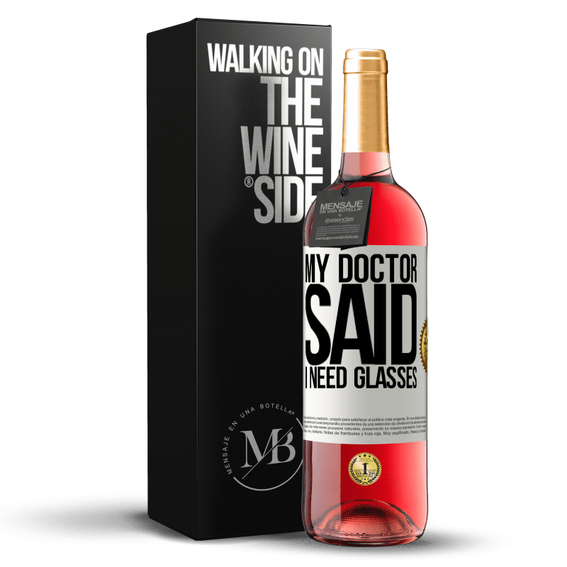 29,95 € Spedizione Gratuita | Vino rosato Edizione ROSÉ My doctor said I need glasses Etichetta Bianca. Etichetta personalizzabile Vino giovane Raccogliere 2024 Tempranillo