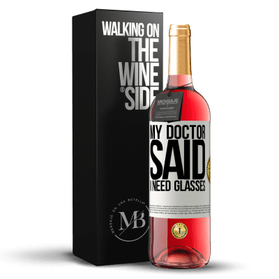 «My doctor said I need glasses» Edizione ROSÉ