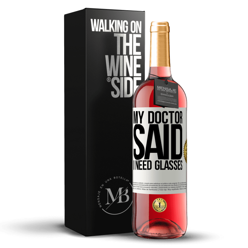 29,95 € Envio grátis | Vinho rosé Edição ROSÉ My doctor said I need glasses Etiqueta Branca. Etiqueta personalizável Vinho jovem Colheita 2024 Tempranillo