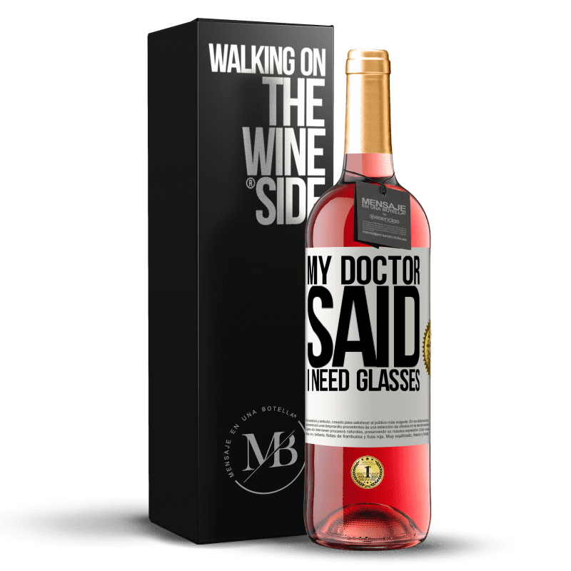 29,95 € Envio grátis | Vinho rosé Edição ROSÉ My doctor said I need glasses Etiqueta Branca. Etiqueta personalizável Vinho jovem Colheita 2025 Tempranillo