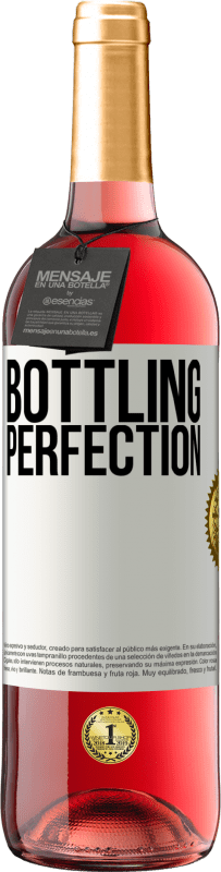 «Bottling perfection» Edição ROSÉ