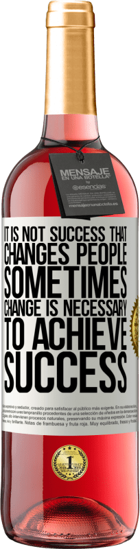 «Это не успех, который меняет людей. Иногда изменения необходимы для достижения успеха» Издание ROSÉ