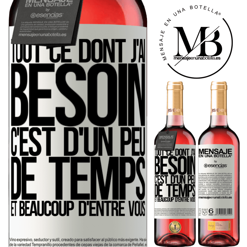 «Tout ce dont j'ai besoin c'est un peu de temps et beaucoup de toi» Édition ROSÉ