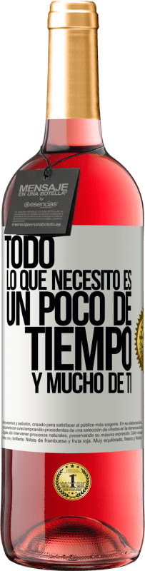 «Todo lo que necesito es un poco de tiempo y mucho de ti» Edición ROSÉ