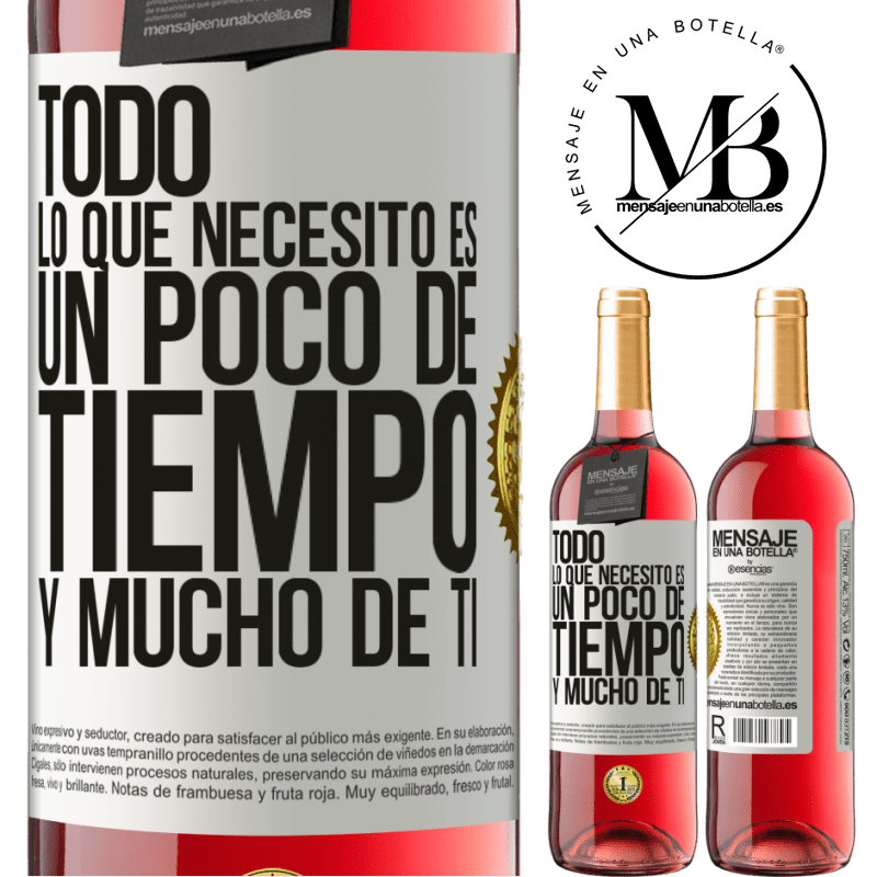 29,95 € Envío gratis | Vino Rosado Edición ROSÉ Todo lo que necesito es un poco de tiempo y mucho de ti Etiqueta Blanca. Etiqueta personalizable Vino joven Cosecha 2023 Tempranillo