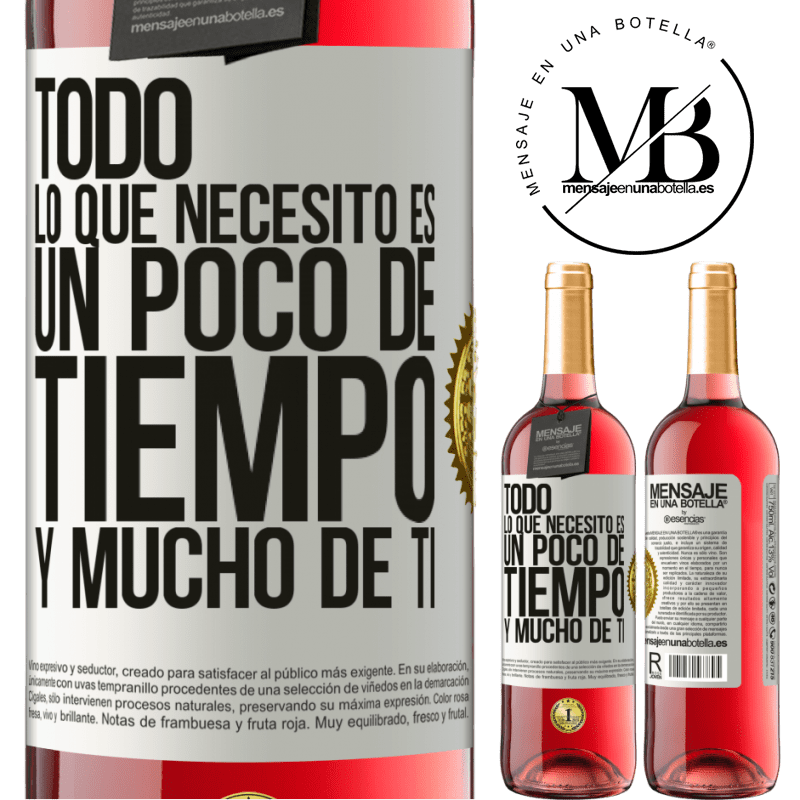 29,95 € Envío gratis | Vino Rosado Edición ROSÉ Todo lo que necesito es un poco de tiempo y mucho de ti Etiqueta Blanca. Etiqueta personalizable Vino joven Cosecha 2025 Tempranillo