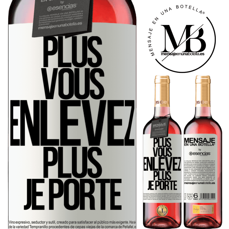 «Plus vous enlevez, plus je porte» Édition ROSÉ