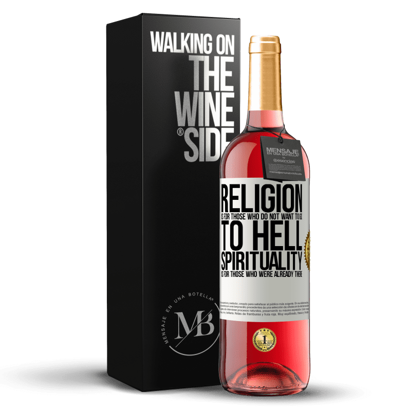 24,95 € Free Shipping | Rosé Wine ROSÉ Edition Religion is for those who do not want to go to hell. Spirituality is for those who were already there White Label. Customizable label Young wine Harvest 2021 Tempranillo