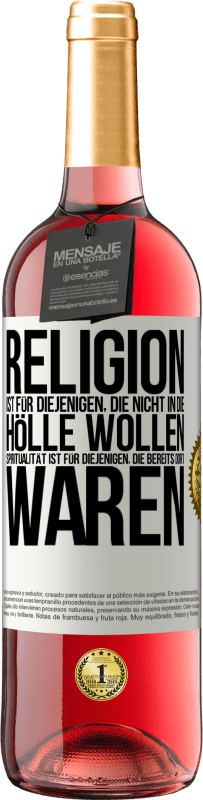 «Religion ist für diejenigen, die nicht in die Hölle wollen. Spiritualität ist für diejenigen, die bereits dort waren» ROSÉ Ausgabe